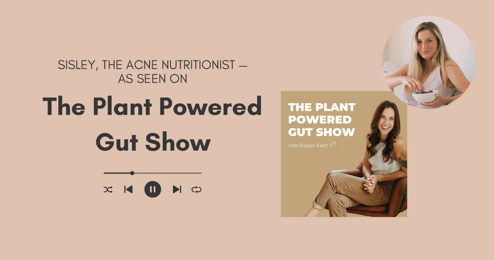 The Plant Powered Gut Show: The Gut-Skin Connection with Sisley, Registered Holistic Nutritionist and Acne Coach Cover Photo
